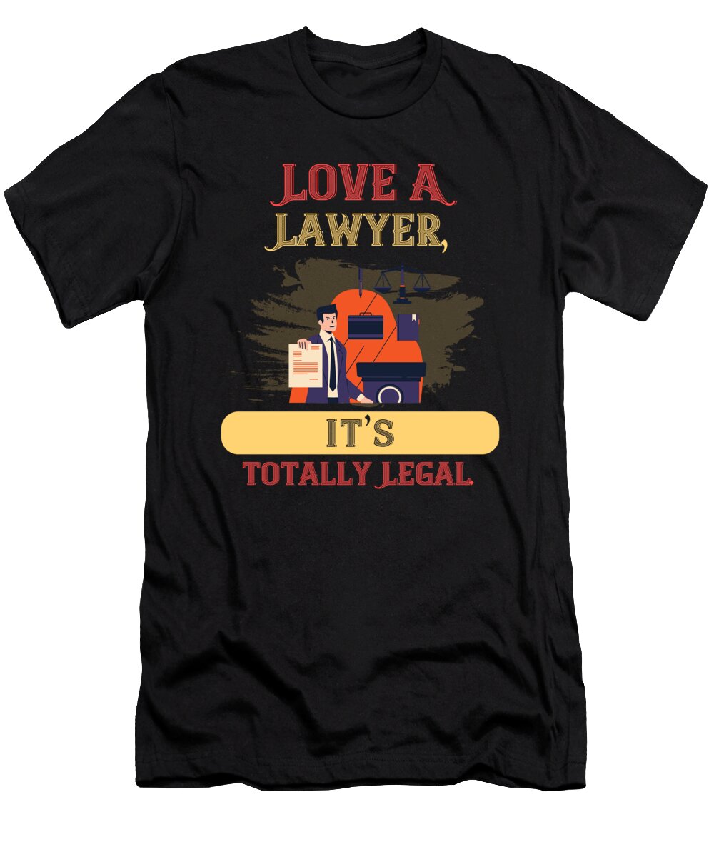 Love a Lawyer Its Totally Legal the Primal Matriarch Art T-Shirt