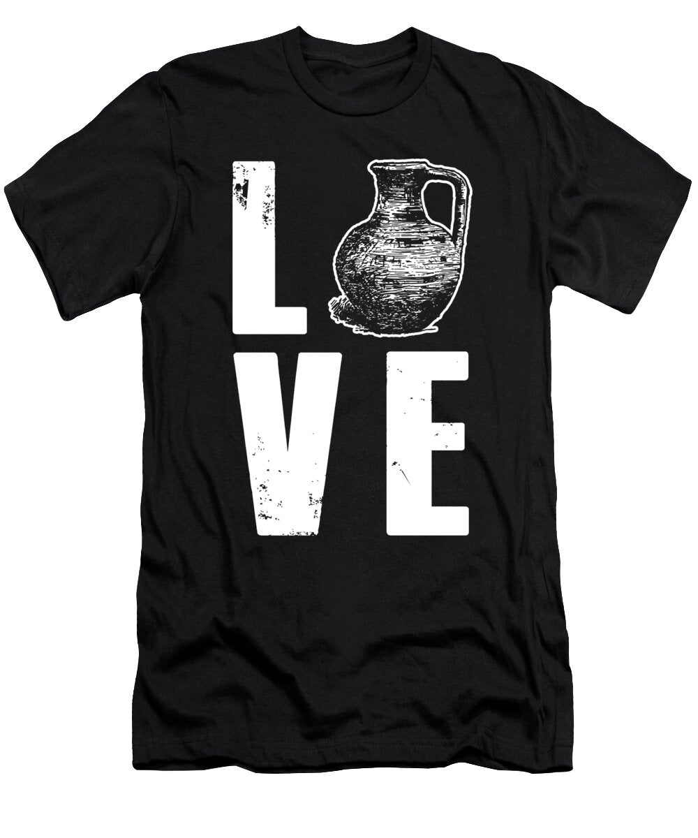 Love Pottery Ceramics Sculpture Porcelain Job Gift Thomas Larch T-Shirt