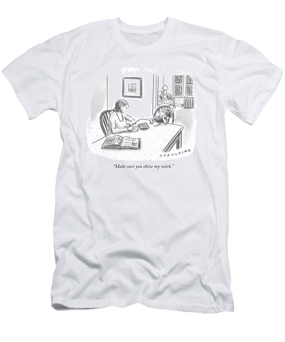 Make Sure You Show My Work Trevor Spaulding T-Shirt