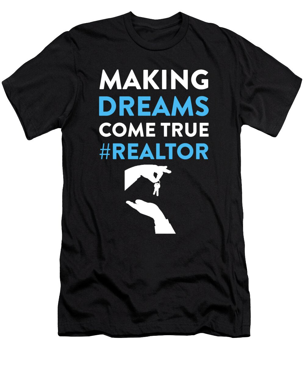 Making Dreams Come True Realtor Real Estate Agent Noirty Designs T-Shirt