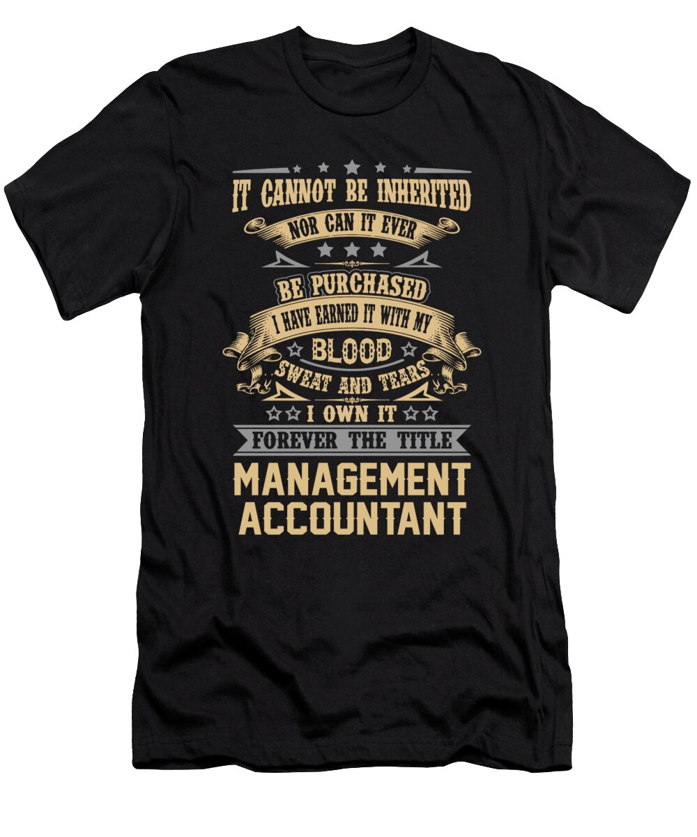 Management Accountant Forever the Title Job Gift Item Shi Hu Kang T-Shirt