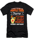 Maple Tapping Maple Tree Maple Leaf Hobby Shirtom T-Shirt