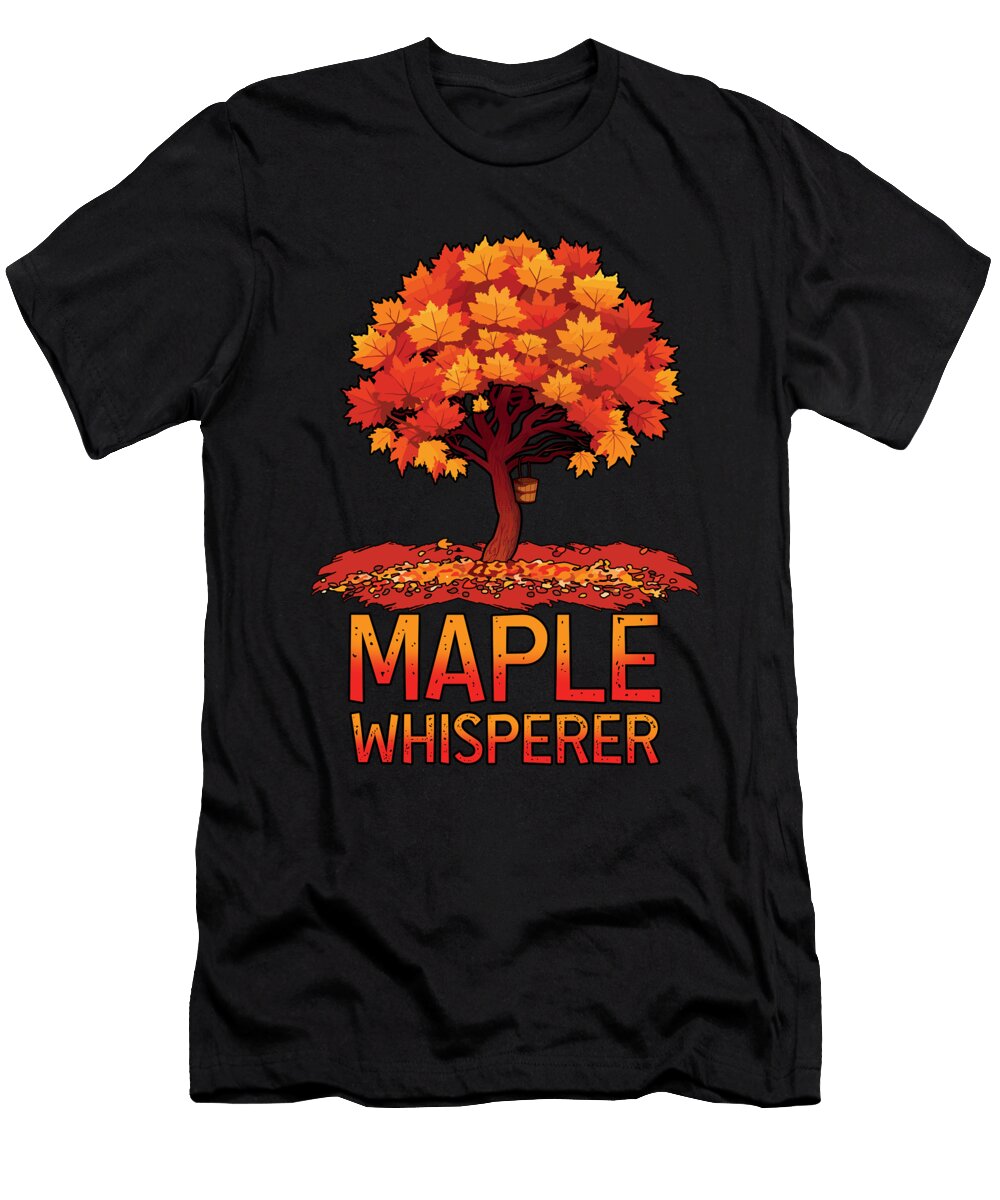 Maple Whisperer Tapping Maple Tree Sugaring Shirtom T-Shirt