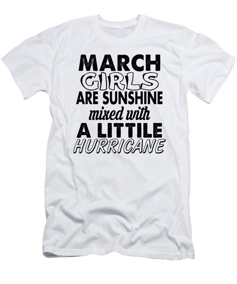 March Girls Are Sunshine Mixed with a Little Hurricane Jacob Zelazny T-Shirt