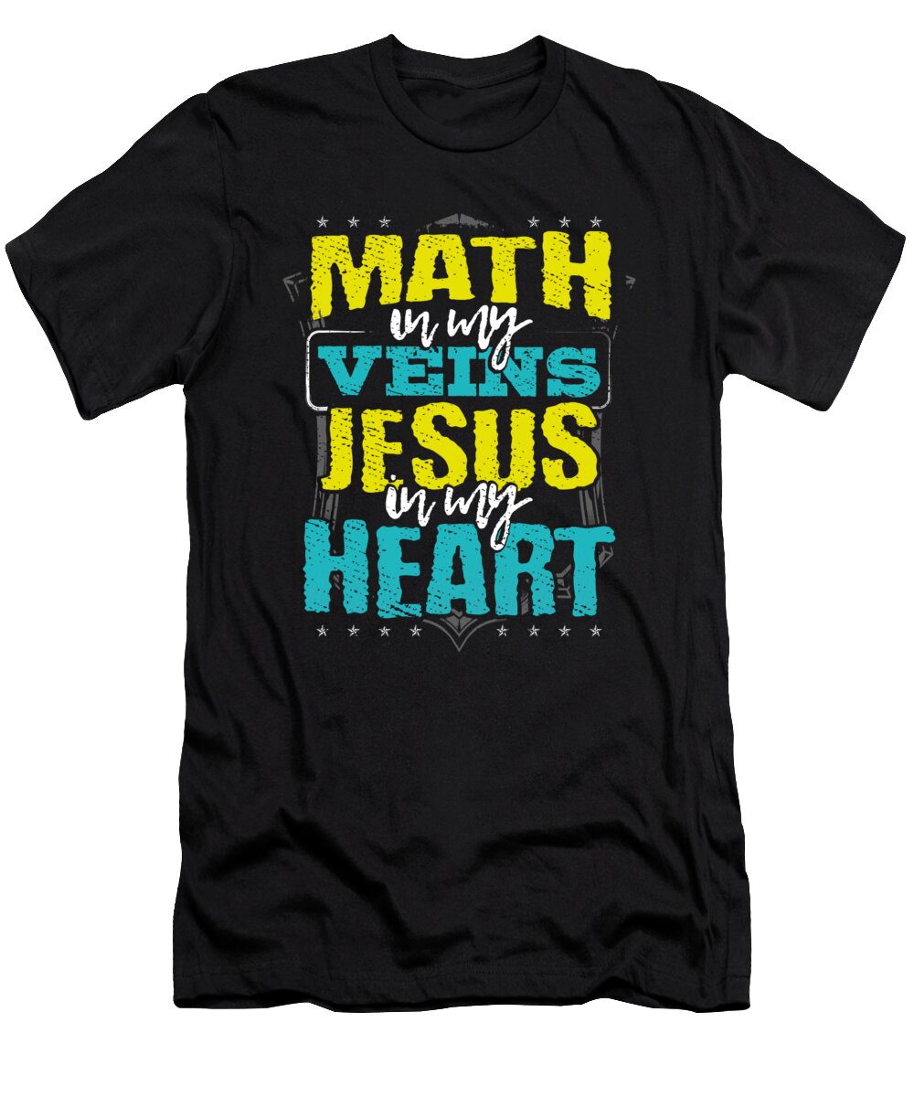 Math Lover Gift Math Is in My Veins Jesus Is in My Heart Kanig Designs T-Shirt