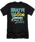 Math Lover Gift Math Is the Door and the Key Is Science Kanig Designs T-Shirt