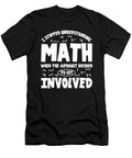 Math Mathematics Formula Funny Quotes Tenshirt T-Shirt