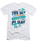 Math Nerd Gift Idea This Guy Excited for Pi Day Math Lover Gift Kanig Designs T-Shirt