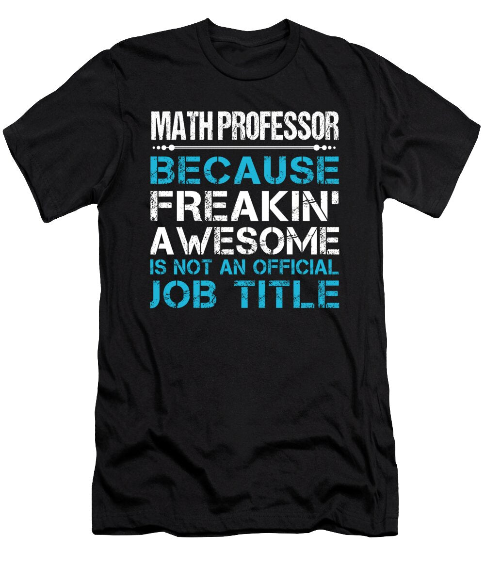 Math Professor Freaking Awesome Job Gift Item Shi Hu Kang T-Shirt