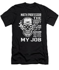 Math Professor the Hardest Part of My Job Gift Item Shi Hu Kang T-Shirt