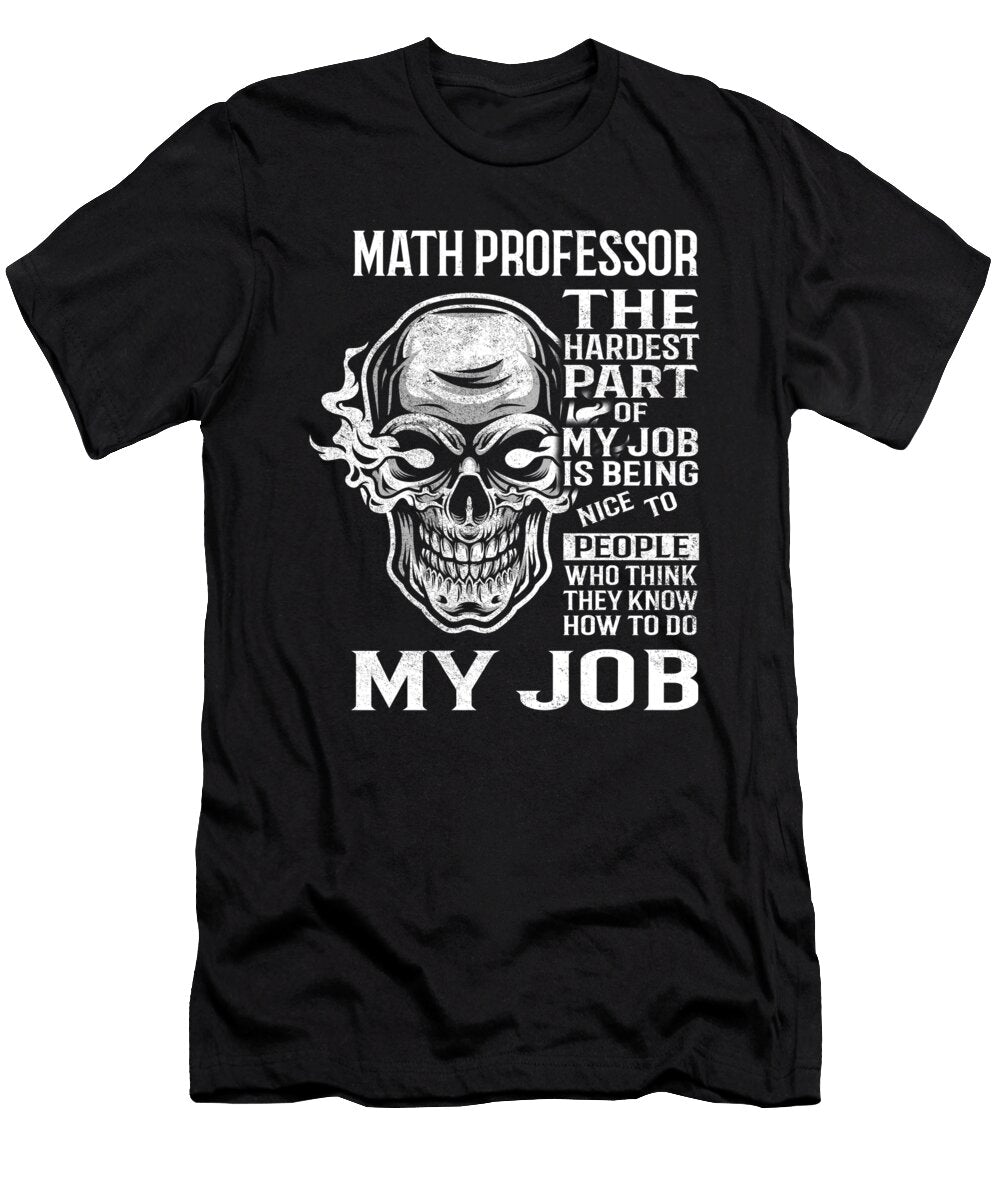 Math Professor the Hardest Part of My Job Gift Item Shi Hu Kang T-Shirt