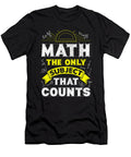 Math the Only Subject That Counts Funny Math Pun the Perfect Presents T-Shirt