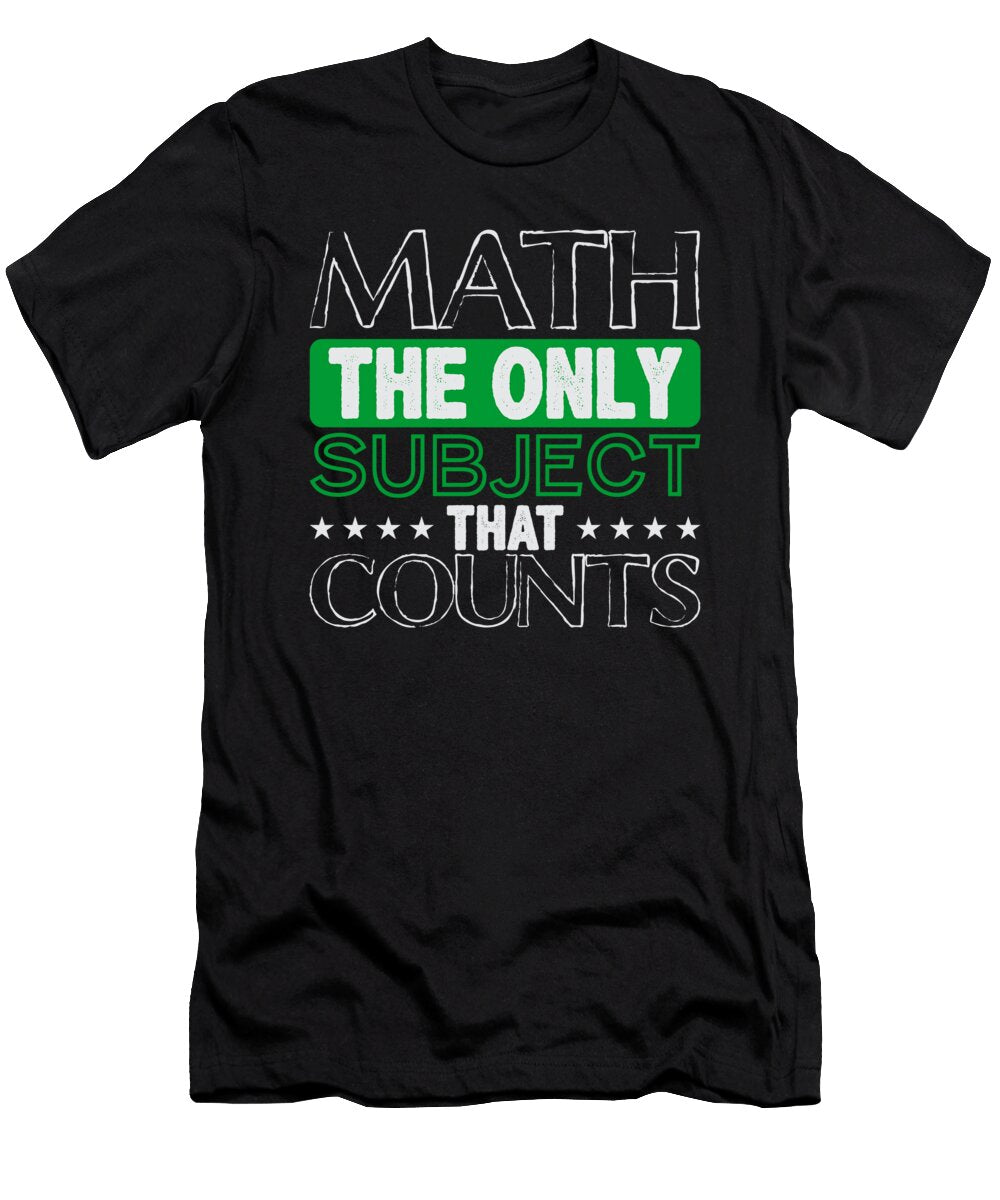 Math the Only Subject That Counts Kanig Designs T-Shirt