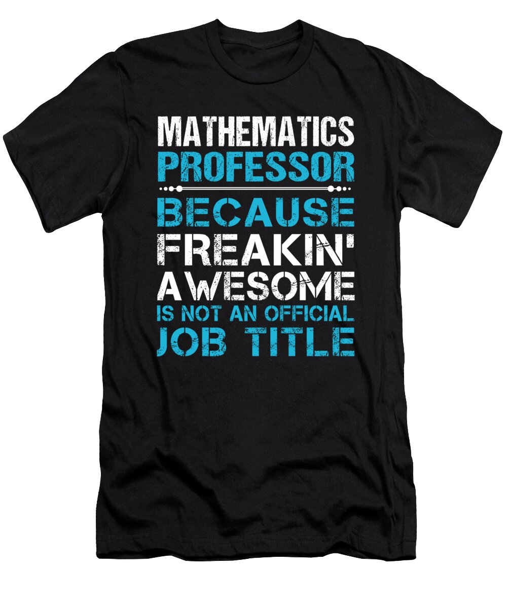 Mathematics Professor Freaking Awesome Job Gift Item Shi Hu Kang T-Shirt