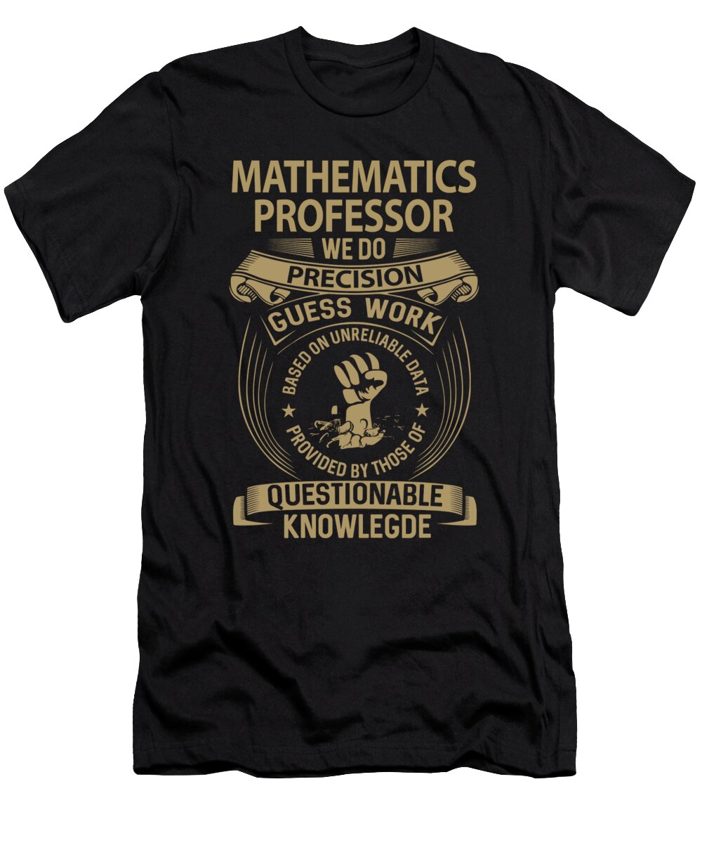 Mathematics Professor We Do Precision Job Gift Item Shi Hu Kang T-Shirt
