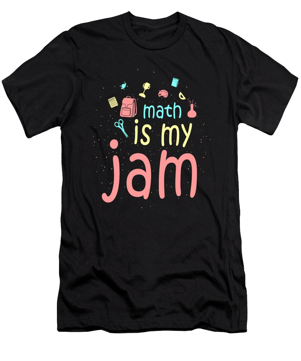 Mathlete Gift Math Is My Jam Fun Math Lover Gift Kanig Designs T-Shirt
