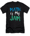 Mathlete Gift Math Is My Jam Math Teacher Gift Math Geek Gift Kanig Designs T-Shirt