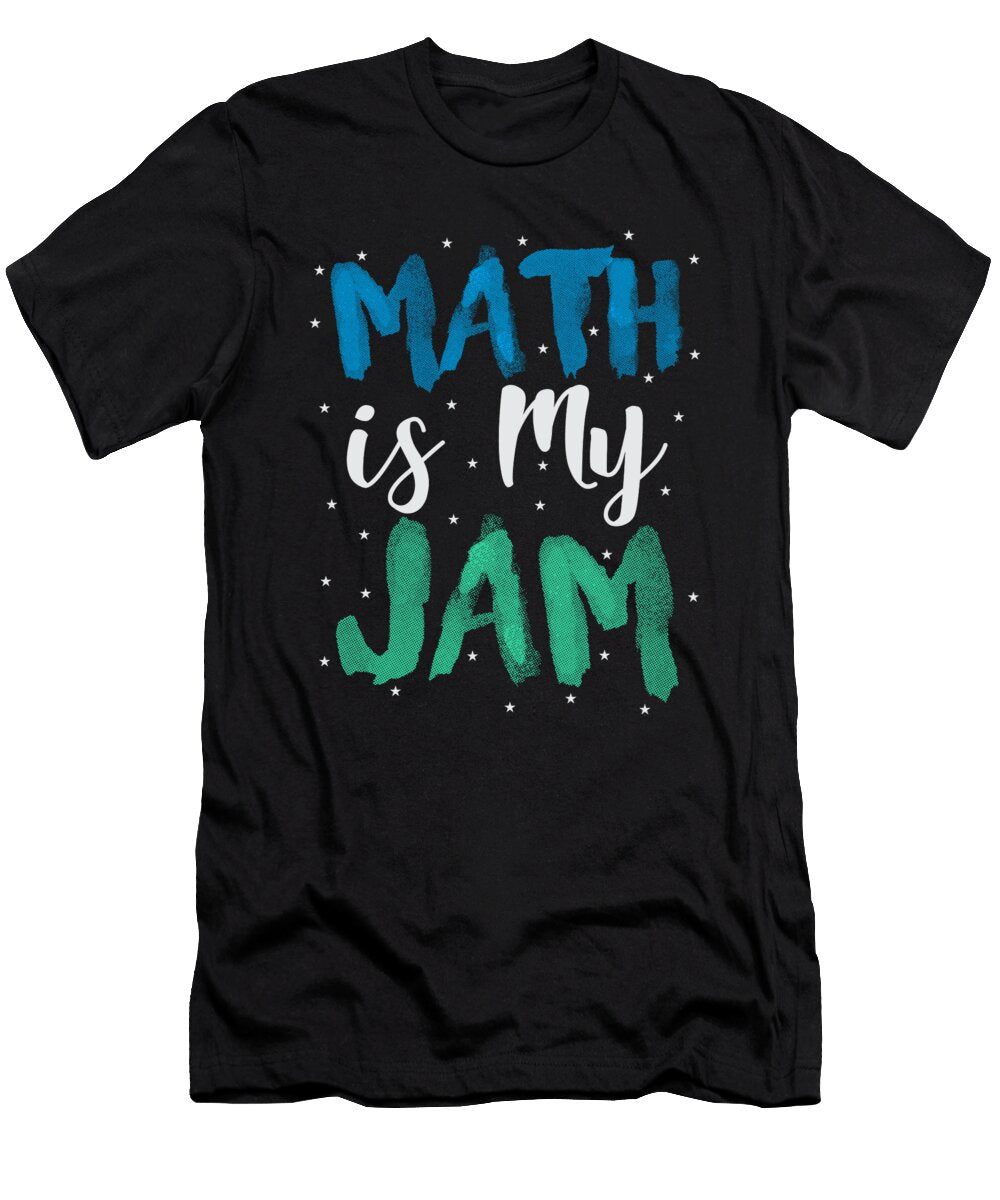Mathlete Gift Math Is My Jam Math Teacher Gift Math Geek Gift Kanig Designs T-Shirt