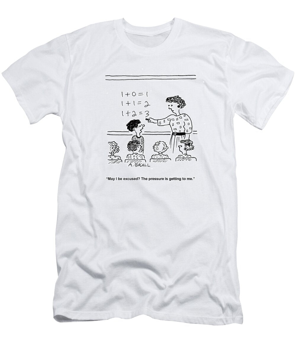 May I Be Excused the Pressure Is Getting to Aaron Bacall No Index T-Shirt