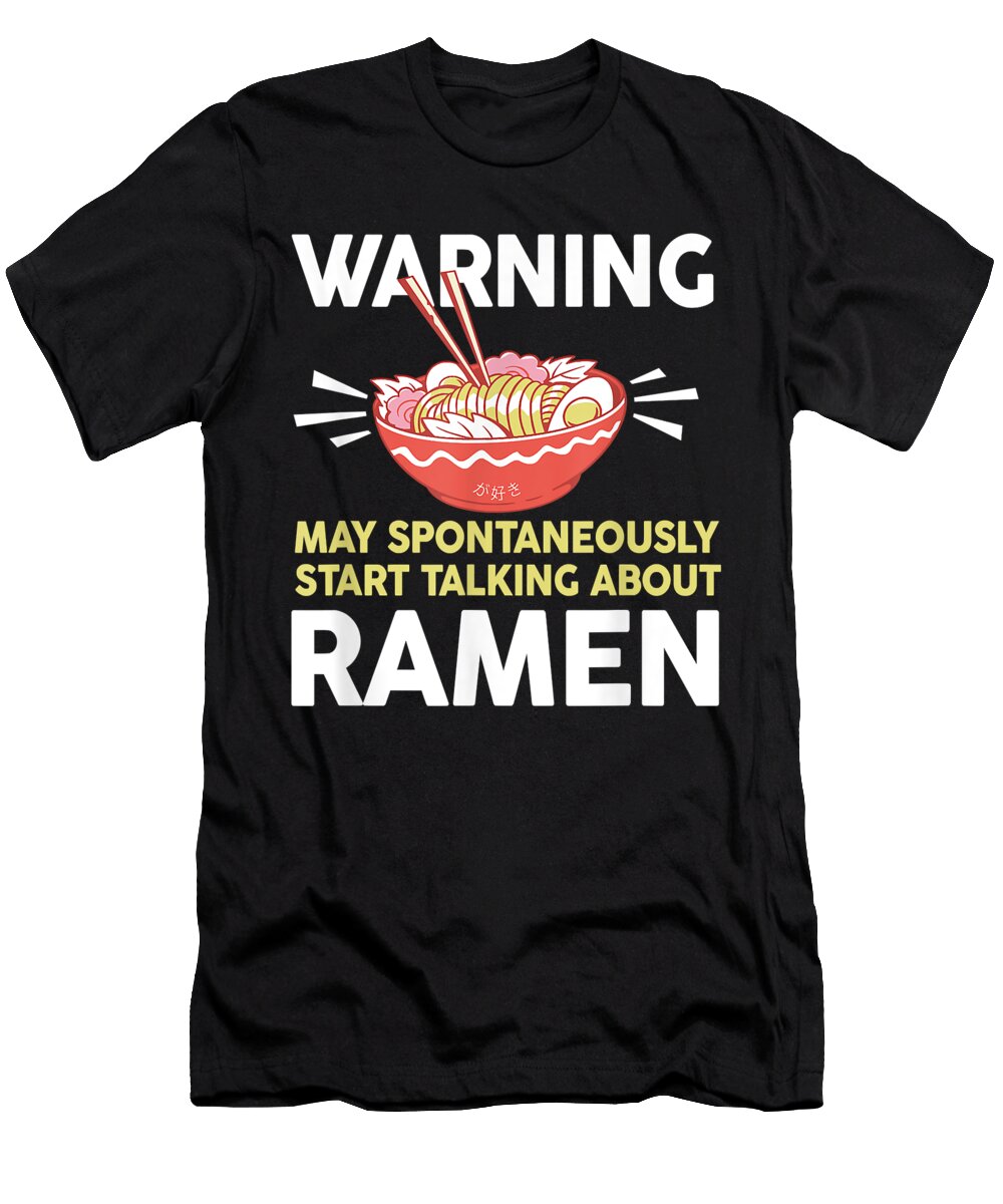 May Spontaneously Start Talking About Ramen Michael Mcginty T-Shirt