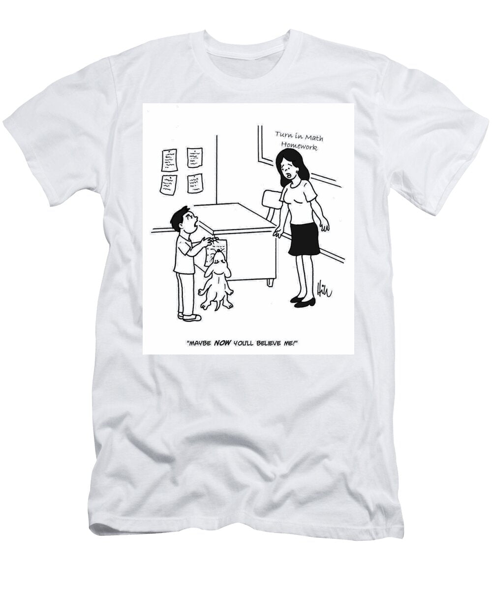 Maybe Now Youll Believe Doug Hill T-Shirt