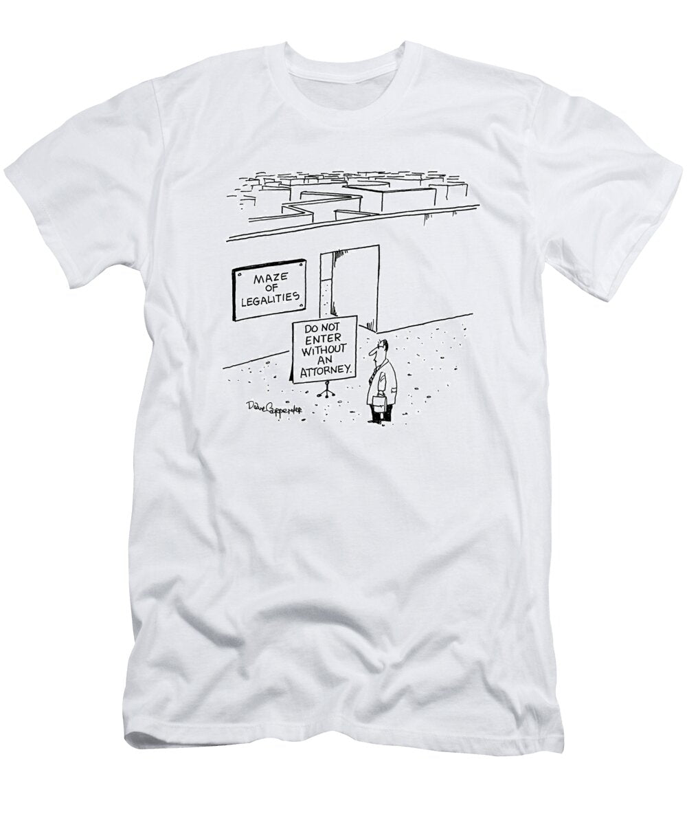 Maze of Legalities Do Not Enter Without an Attorney Dave Carpenter No Index T-Shirt