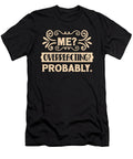 Me Overreacting Probably Funny Sarcastic Organicfoodempire T-Shirt
