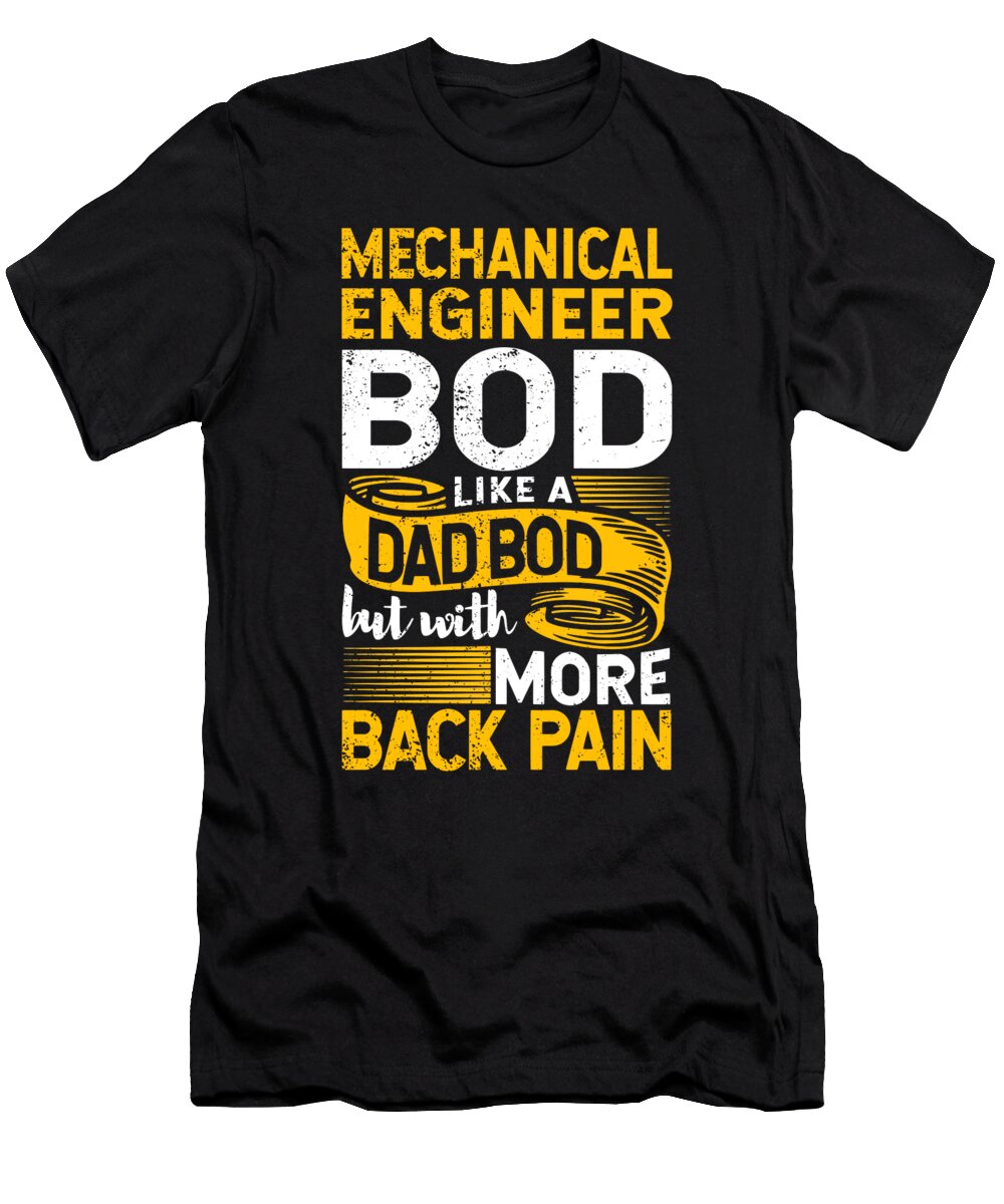 Mechanical Engineer Bod Like a Dad Bod Engineering Maximus Designs T-Shirt