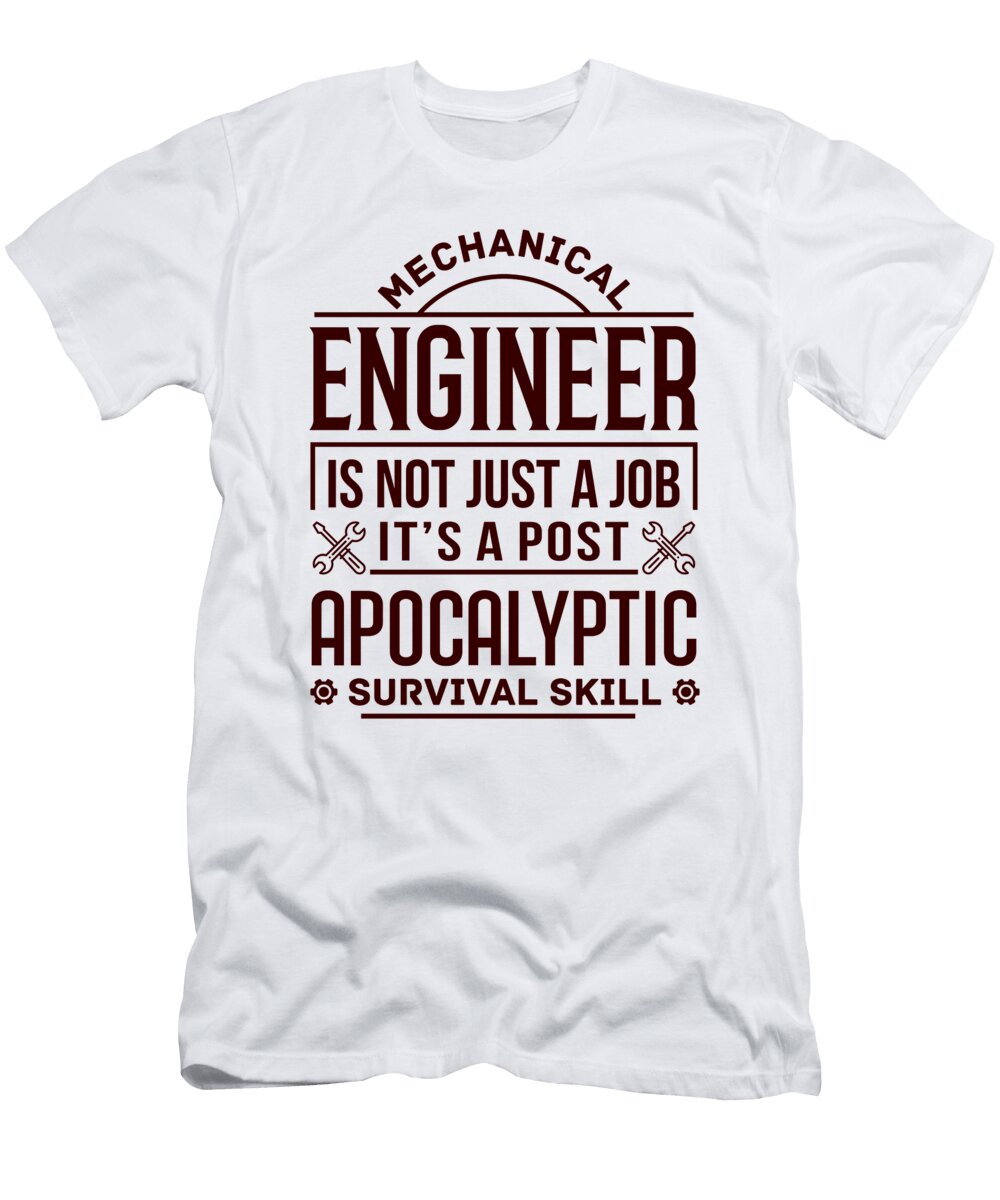 Mechanical Engineer Gift Idea Apocalyptic Survival Skill Mechanical Engineer Humor Kanig Designs T-Shirt