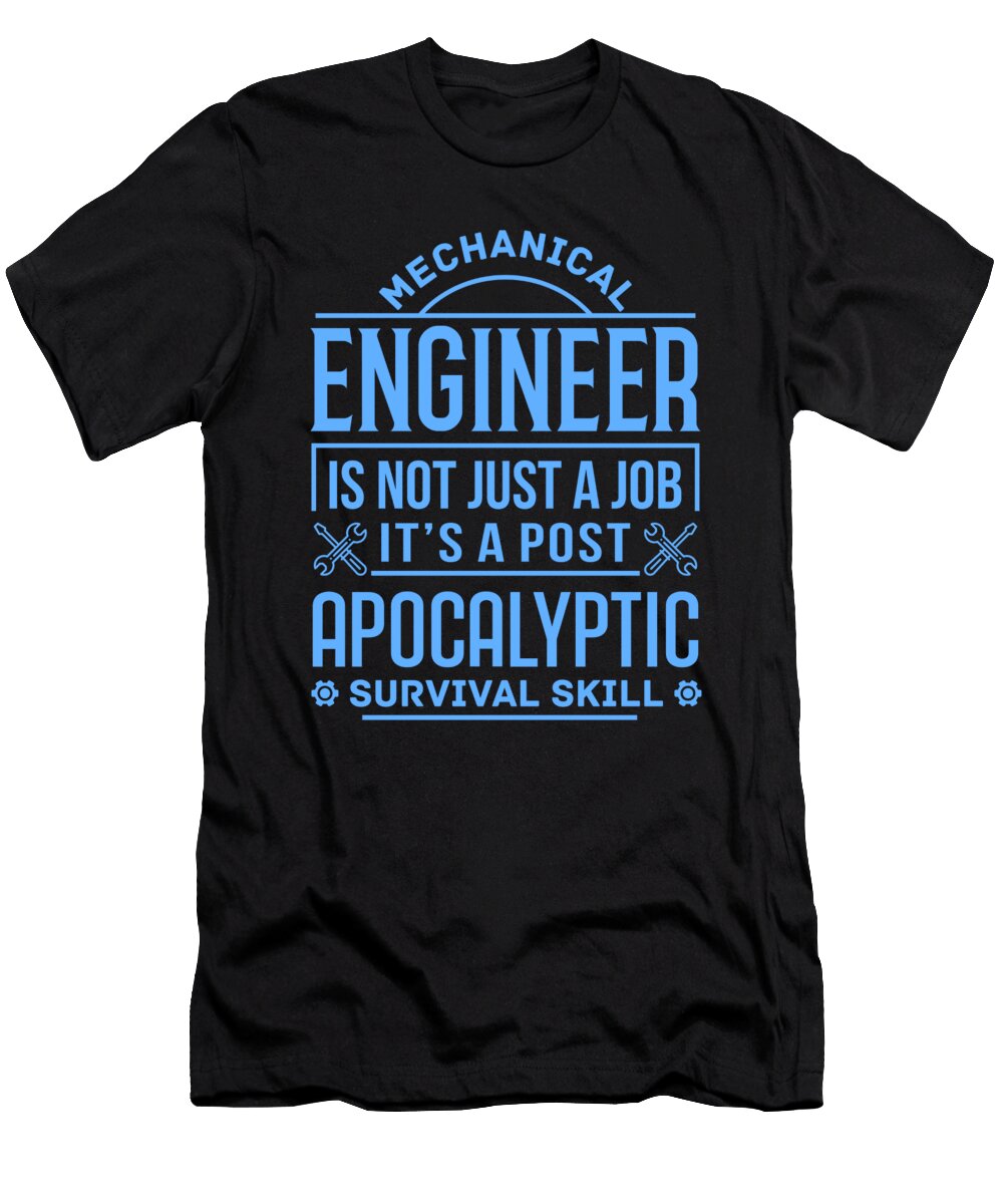 Mechanical Engineer Gift Idea Apocalyptic Survival Skill Mechanical Engineer Kanig Designs T-Shirt