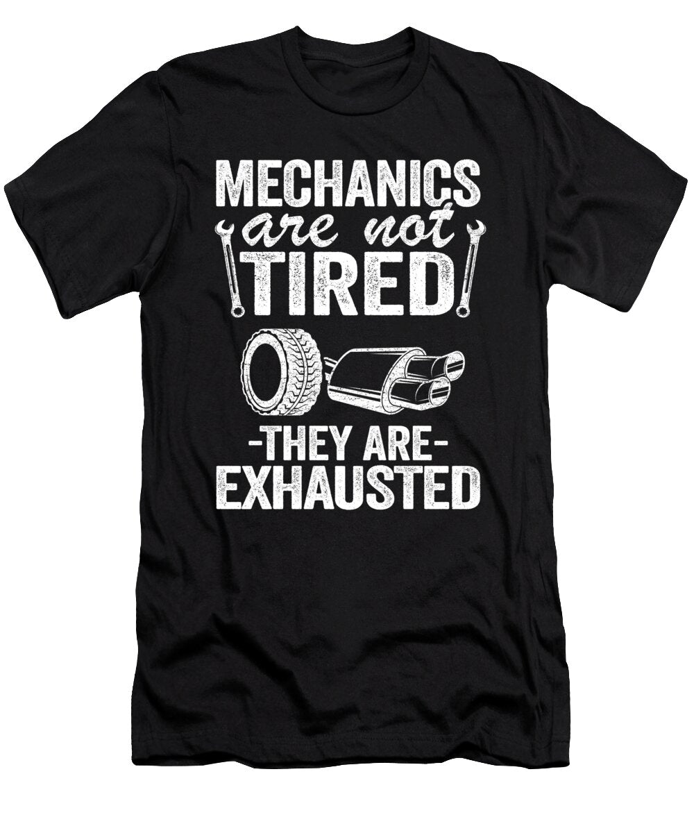 Mechanics Are Not Tired They Are Exhausted Auto Mechanic Lisa Stronzi T-Shirt