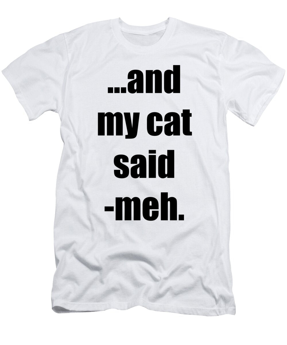 Meh Cat My Funny Gift Idea Funny Gift Ideas T-Shirt