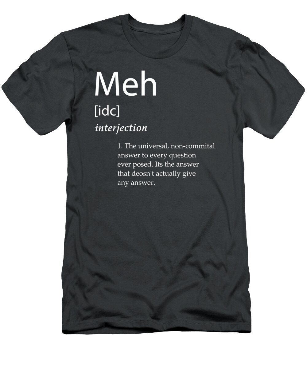 Meh Definitionfunny Ironic Misspelled Meme Gagmeh Kiran Lilou T-Shirt