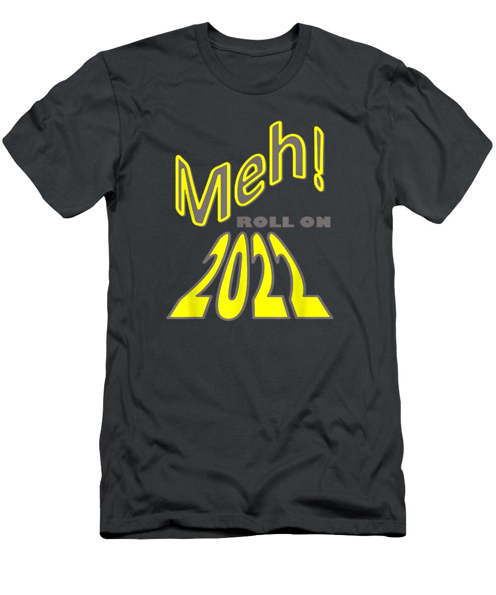 Meh Roll on 2022 Health Day Emiliano5romey T-Shirt