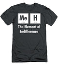 Meh the Element of Indifference Funny Periodic Table Zenitc Ciara T-Shirt
