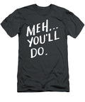 Meh Youll Do Funny Valentines Valentines Day Arionw Anais T-Shirt