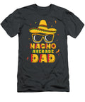 Mens Nacho Average Dad Cinco De Mayo New Daddy to Be Moncef Polly T-Shirt
