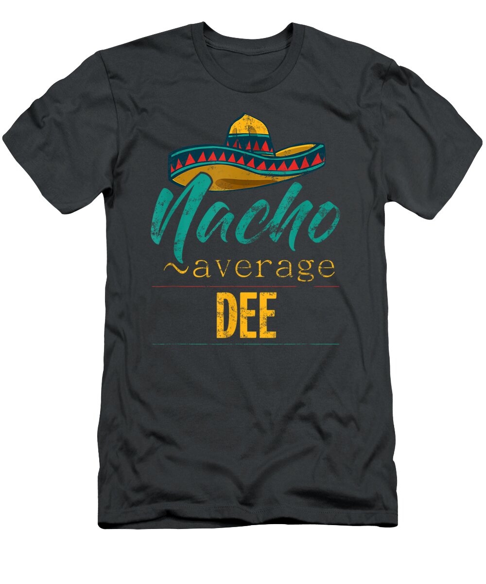 Mens Nacho Average Dee Funny Cinco De Mayo Sombrero Cinco De Mayo Andraq Renee T-Shirt