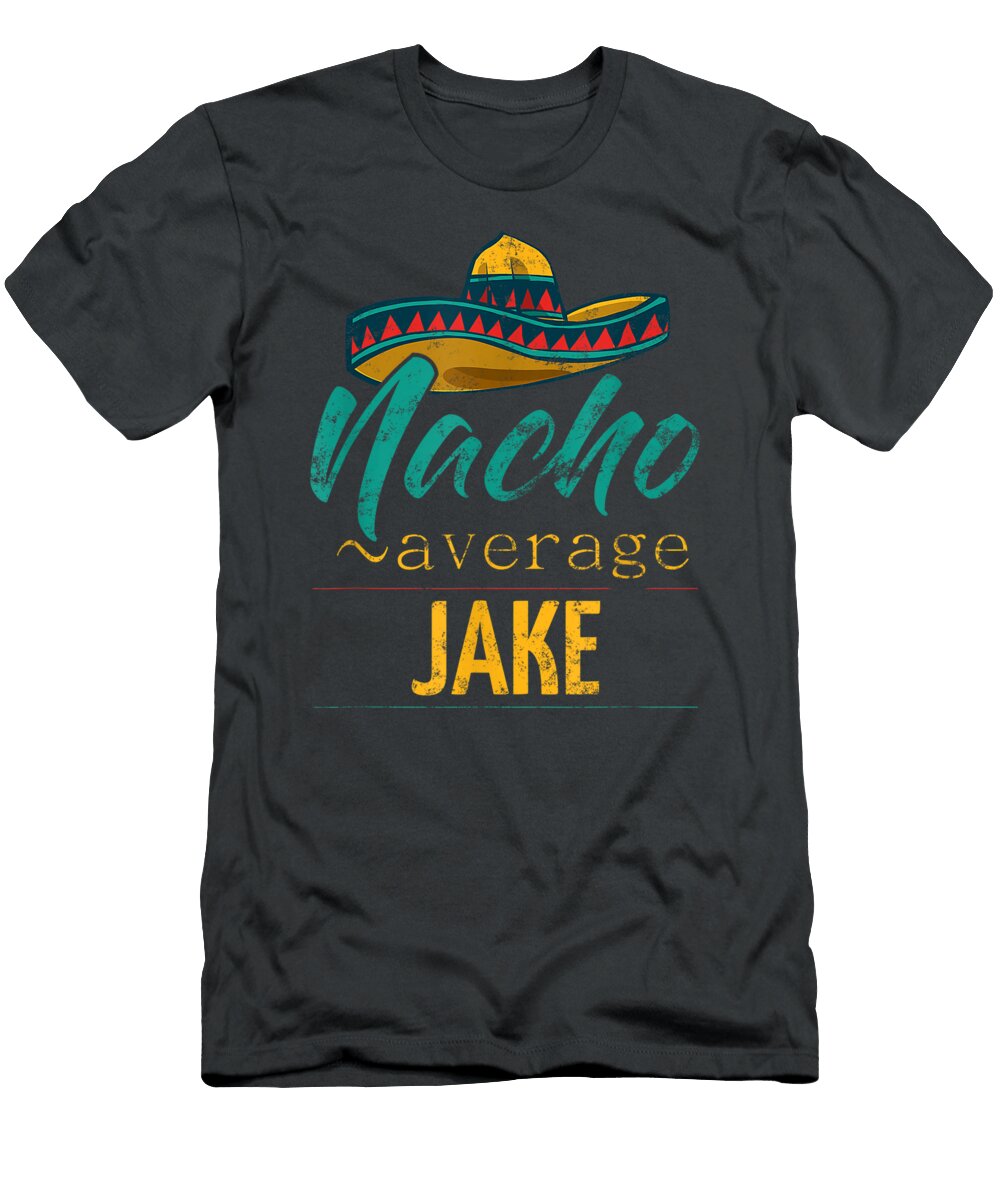 Mens Nacho Average Jake Funny Cinco De Mayo Sombrero Cinco De Mayo Mahmol Harli T-Shirt