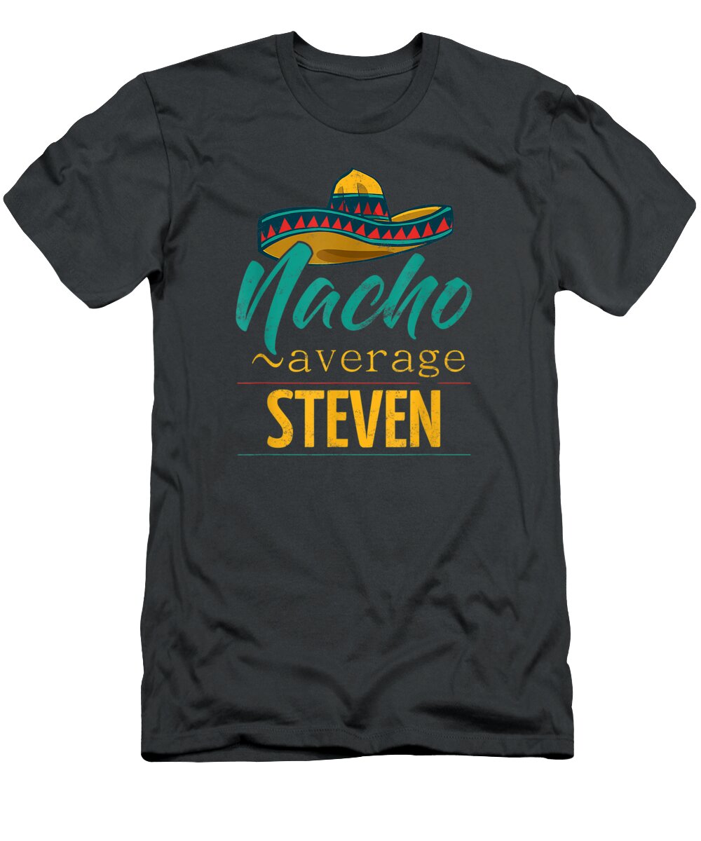 Mens Nacho Average Steven Funny Cinco De Mayo Sombrero Cinco De Mayo Oakleyray5mimi T-Shirt