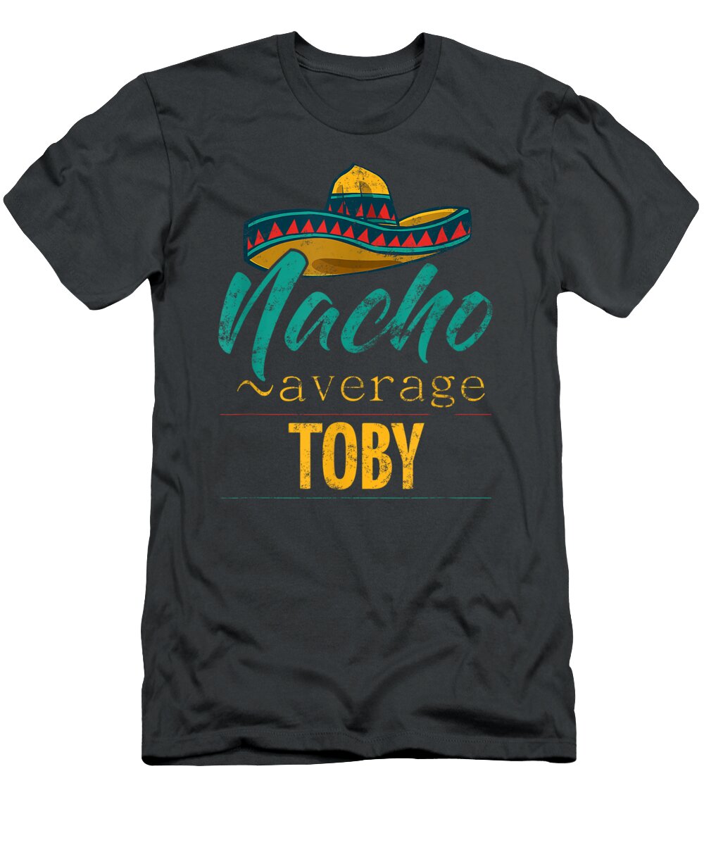 Mens Nacho Average Toby Funny Cinco De Mayo Sombrero Cinco De Mayo Danier Nusay T-Shirt