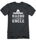 Mens Nacho Average Uncle Cinco De Mayo Fiesta Mexican Costume Cinco De Mayo River2gaja T-Shirt