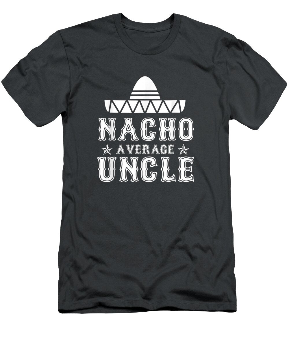 Mens Nacho Average Uncle Cinco De Mayo Fiesta Mexican Costume Cinco De Mayo River2gaja T-Shirt