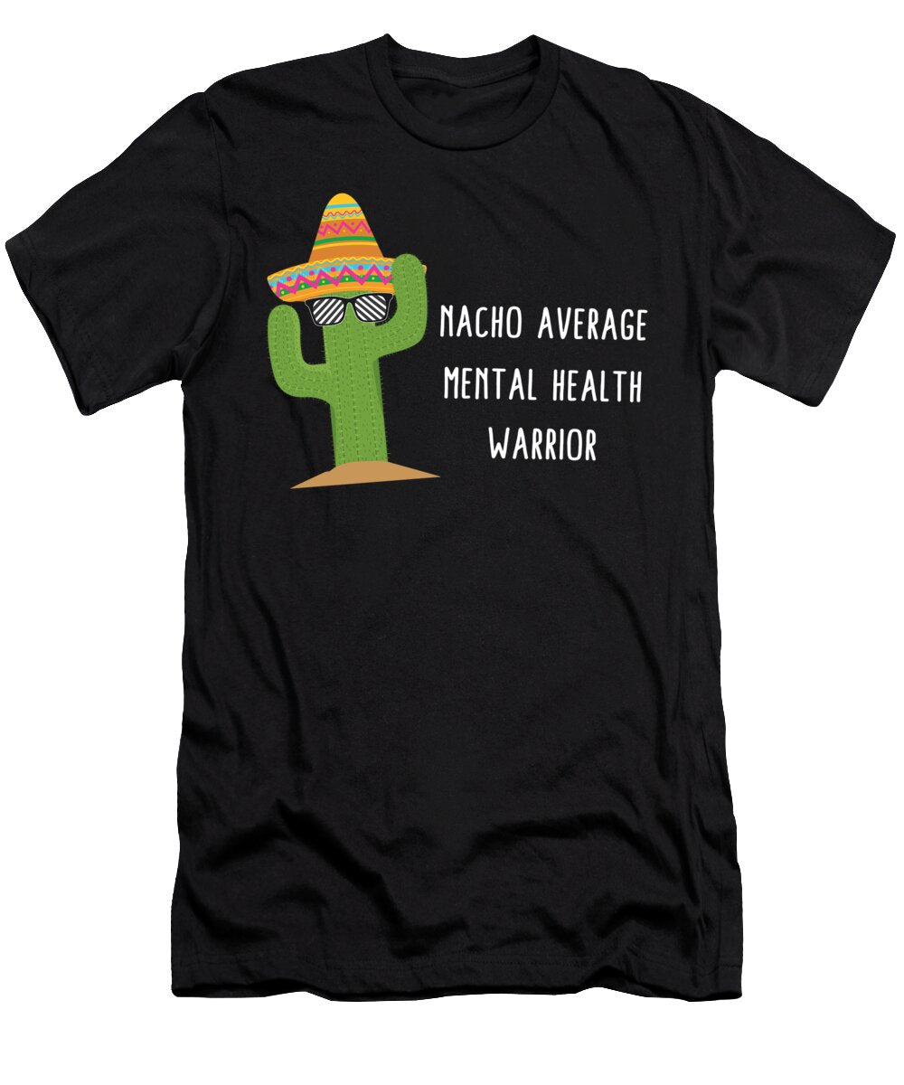 Mental Health Awareness Nacho Average Mental Health Warrior Cactus Funny Suicide Prevention Psychologist Therapist Sifou Store T-Shirt