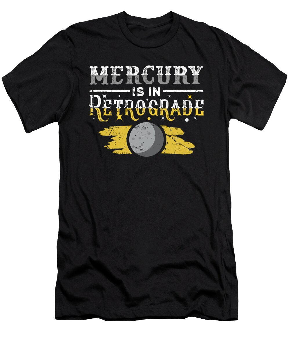 Mercury Is in Retrograde Astrology Gift Beth Scannell T-Shirt