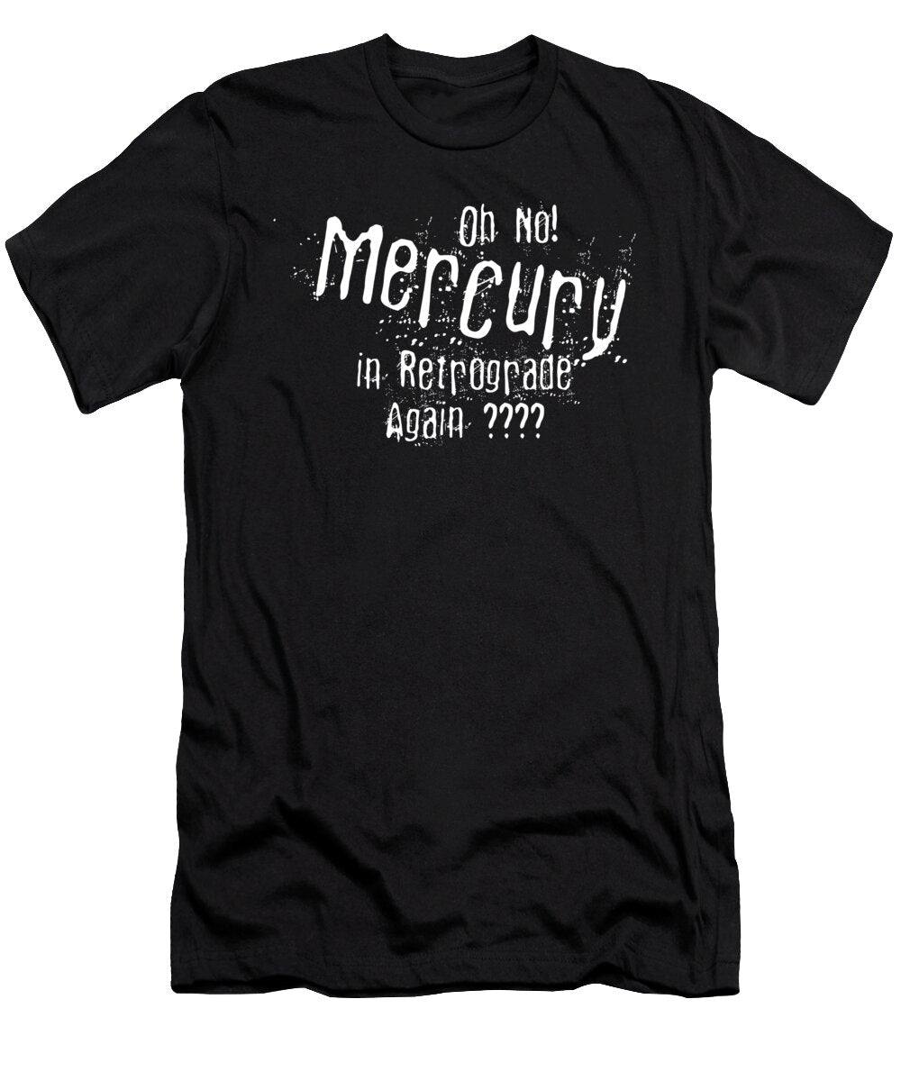 Mercury Retrograde Again Beth Scannell T-Shirt