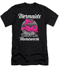 Mermaid Dont Do Homework Job T-Shirt