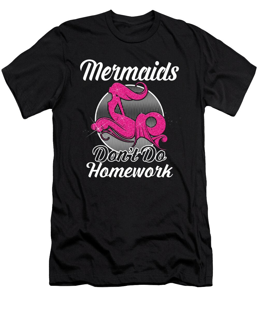Mermaid Dont Do Homework Job T-Shirt