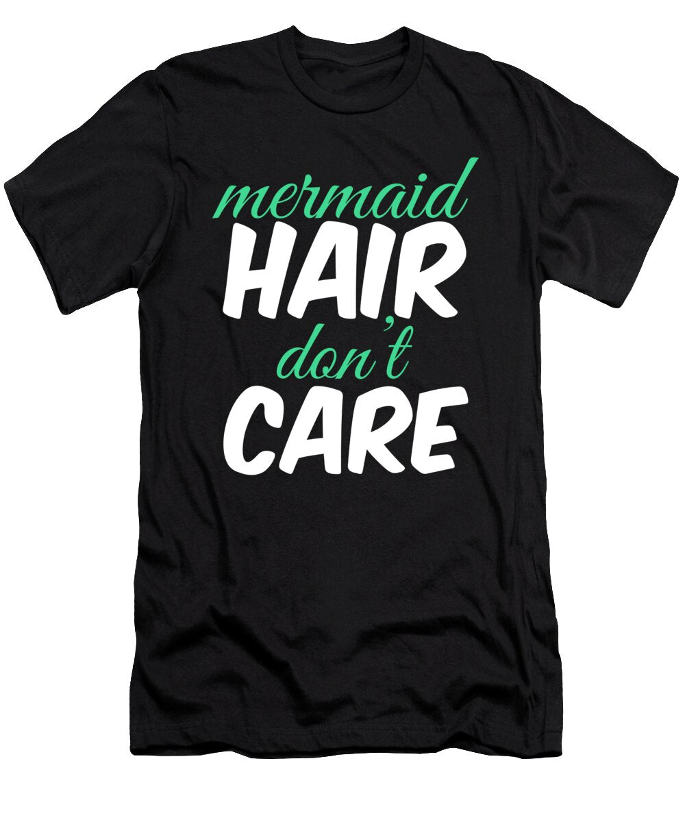 Mermaid Hair Dont Care Jacob Zelazny T-Shirt