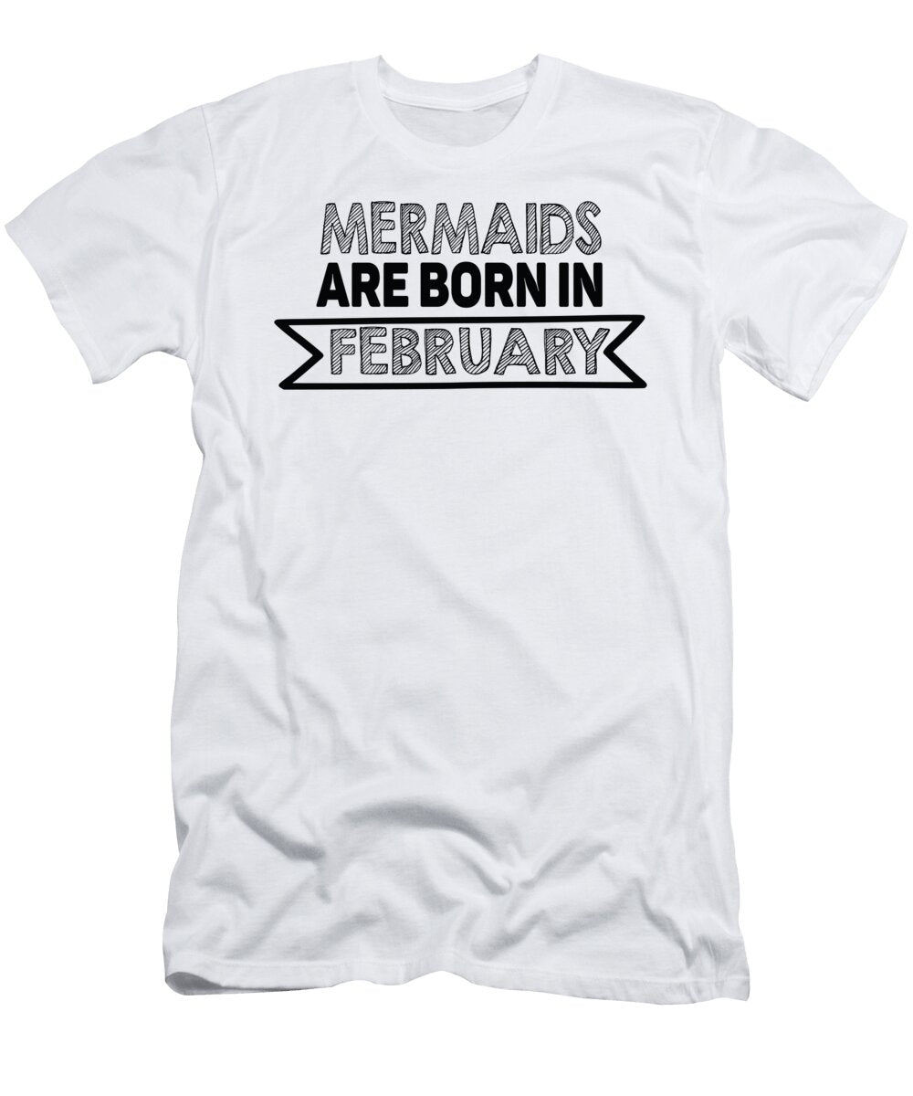 Mermaids Are Born in February Jacob Zelazny T-Shirt